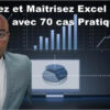 Apprenez et Maîtrisez Excel en 2025 avec 70 Cas Pratiques 2