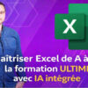 Maîtriser Excel de A à Z : la formation ULTIME avec IA intégrée 4