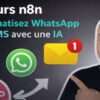 Cours n8n Automatisez WhatsApp et SMS avec une IA 4